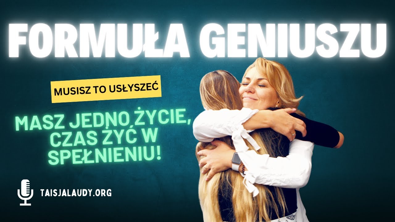Jak mieć Obfitość, Radość i Spełnienie - Formuła Geniuszu® | Taisja Laudy