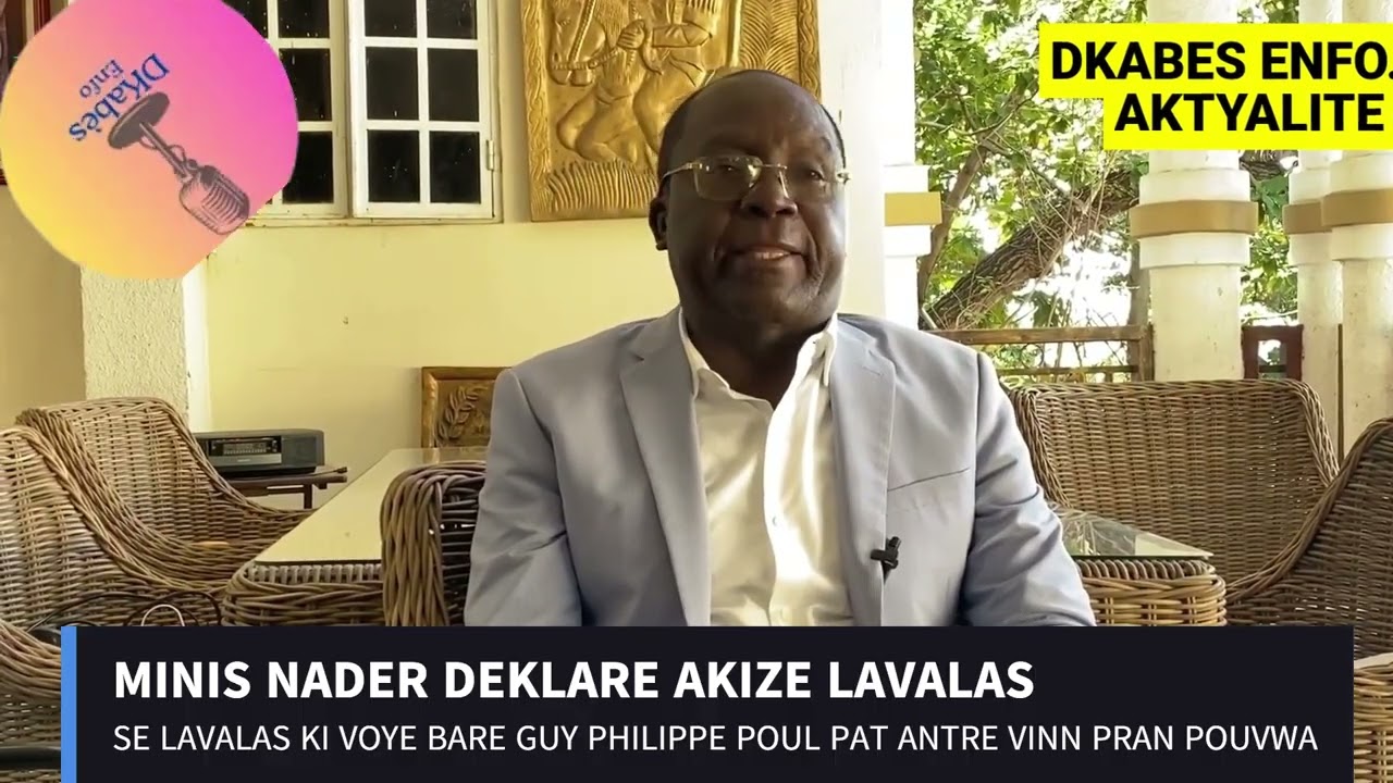 MINIS NADER DEKLARE SE LAVALAS KI VOYE BARE GUY PHILIPPE POUL PAT ANTRE VINN PRAN POUVWA
