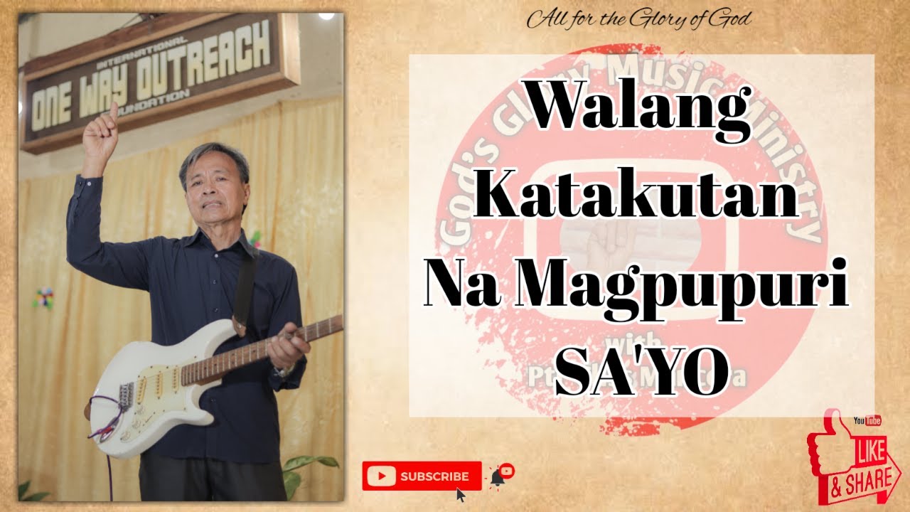 WALANG KATAKUTAN NA MAGPUPURI SA'YO by Ptr  Gliss Mancera