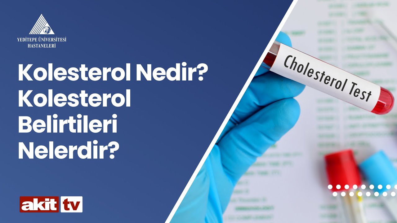 Kolesterol Nedir? Kolesterol Belirtileri Nelerdir? / Doç. Dr. Mehmet Akif Öztürk