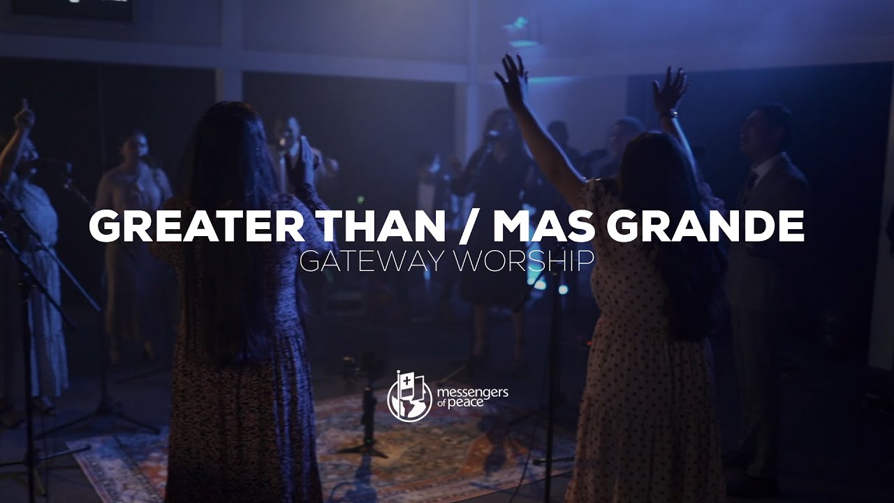 Greater Than / Mas Grande | Gateway Worship | Messengers of Peace