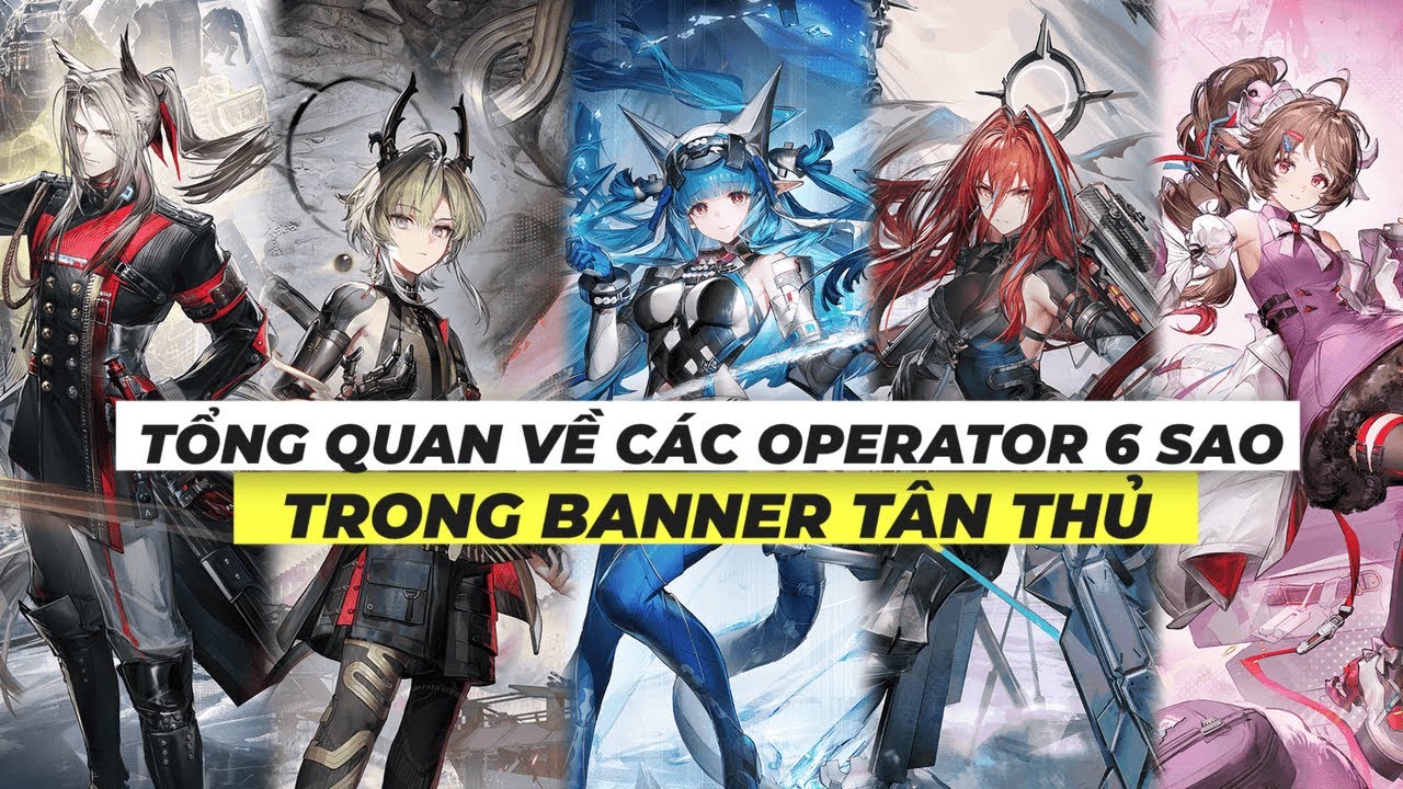 Đánh Giá Banner Tân Thủ - Operator 6★ Nào Đáng Roll Nhất?【Arknights: Endfield】