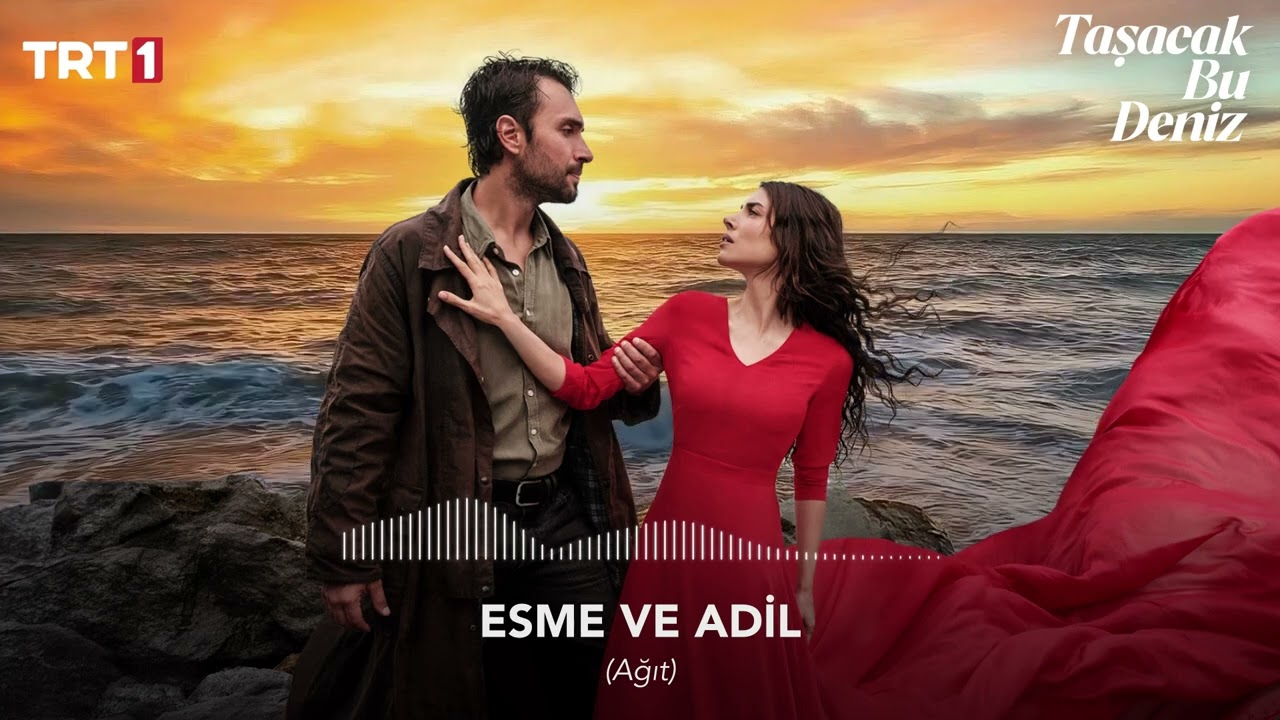 ESME VE ADİL (AĞIT) 🎧 | Taşacak Bu Deniz Dizi Müziği