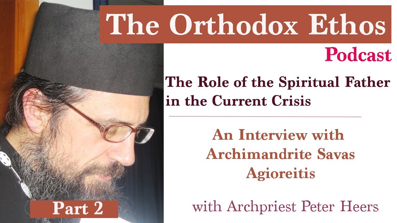 The Role of a Spiritual Father in the Current Crisis: Interview with Archimandrite Savas Agioreitis