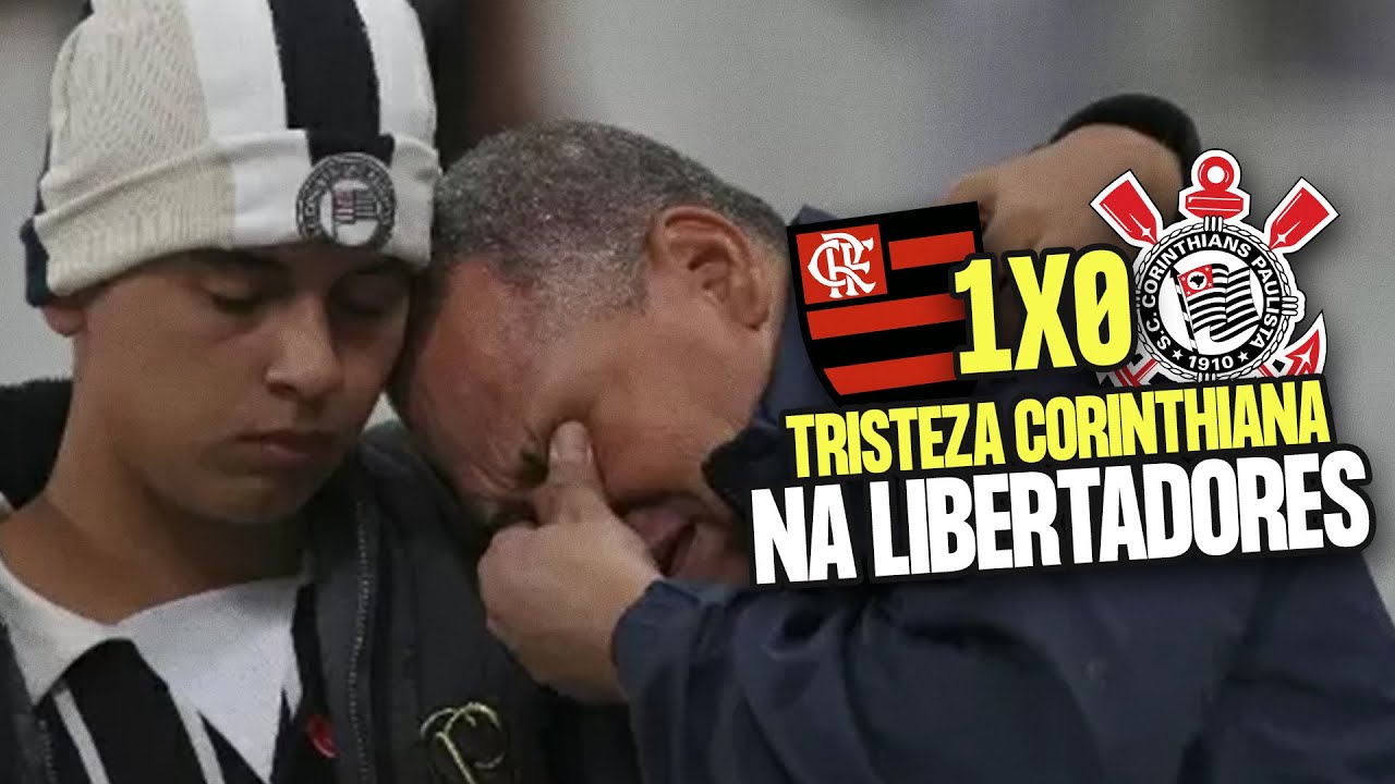 TRISTEZA E REVOLTA CORINTIANA NA ELIMINAÇÃO CONTRA O FLAMENGO NA LIBERTADORES!