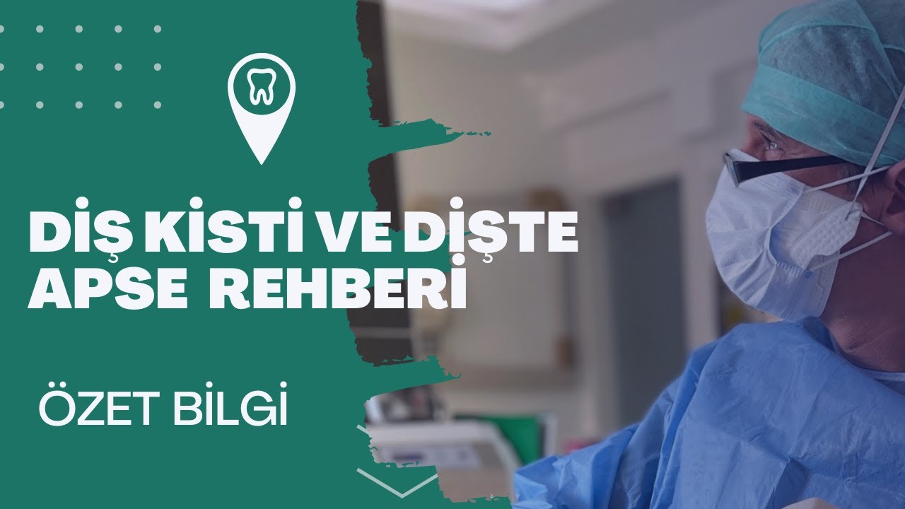 Diş Kisti ve Dişte Apse Tedavi Rehberi - Özet ve Basit Anlatım