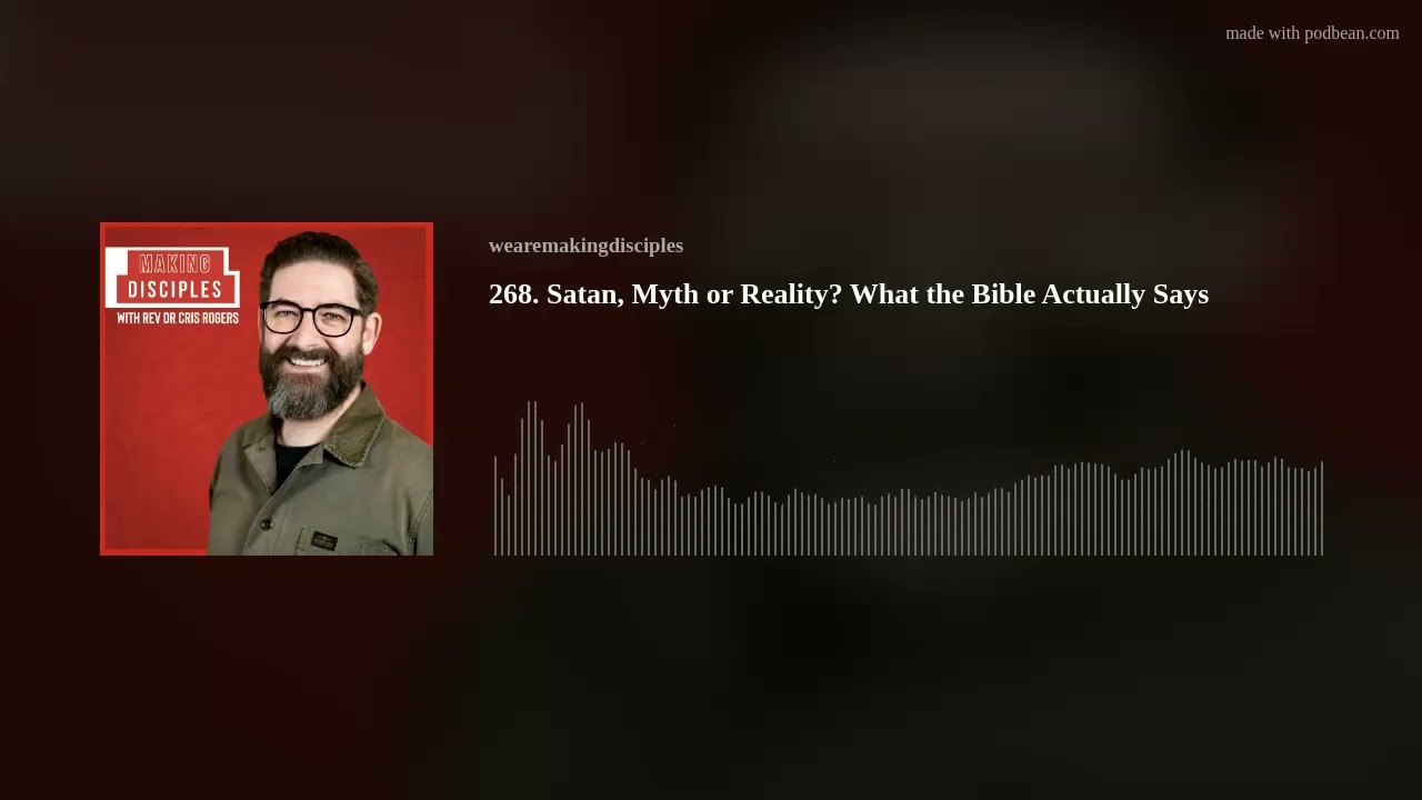 268. Satan, Myth or Reality? What the Bible Actually Says