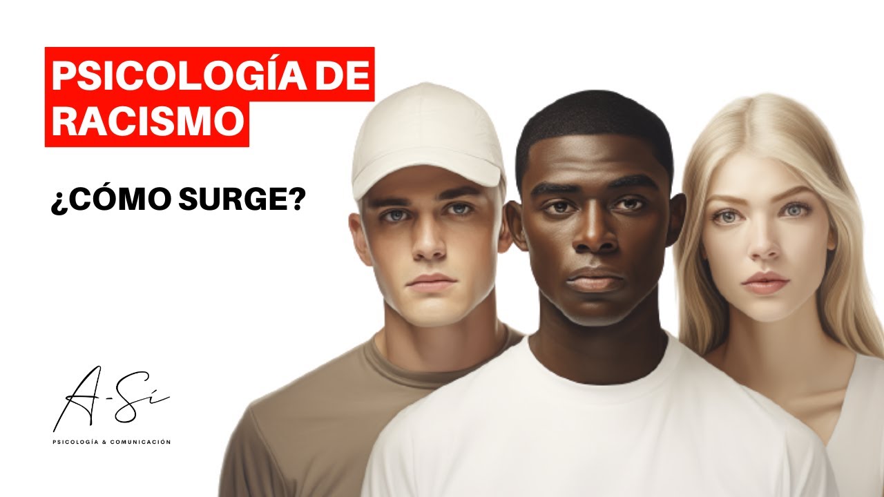 PSICOLOGÍA del RACISMO: ¿Cómo surge?