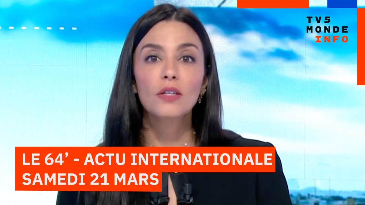 Le 64' - L'actualit&eacute; internationale du samedi 21 mars 2026 - TV5MONDE