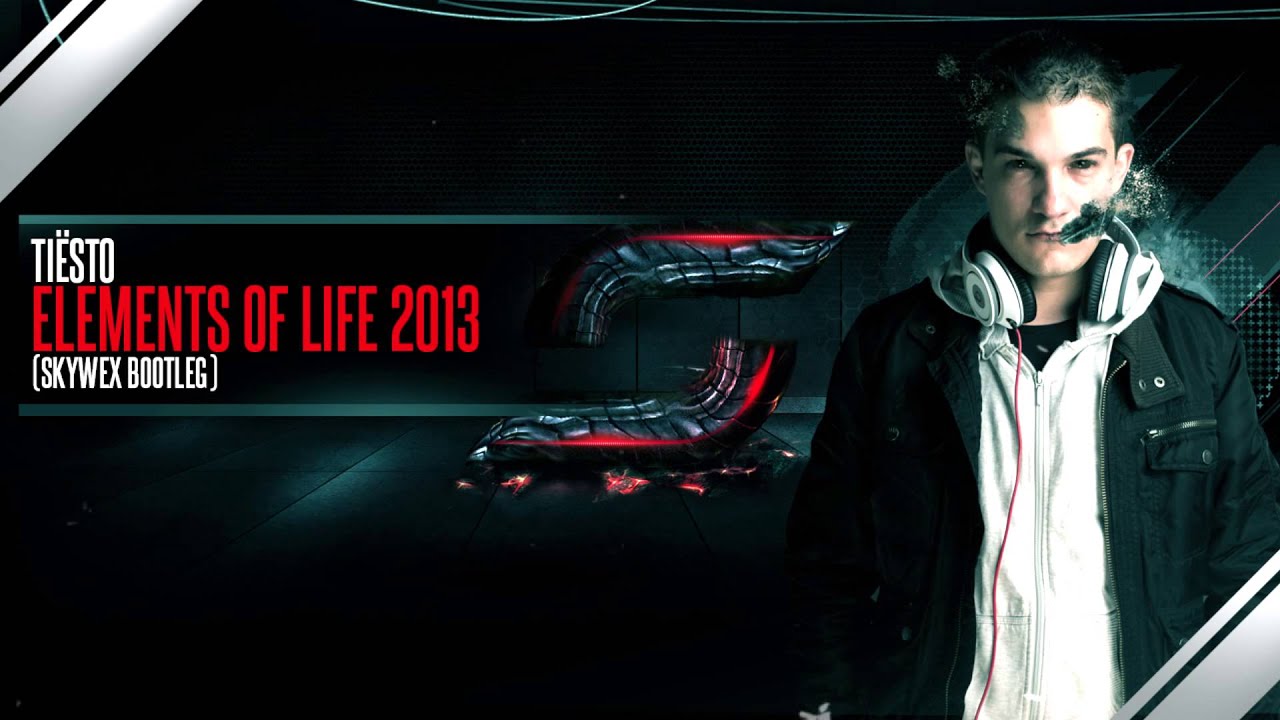 Tiësto - Elements Of Life 2013 (Skywex Bootleg)