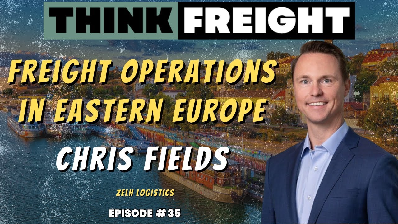 Freight Operations In Eastern Europe with Chris Fields, Zelh Logistics