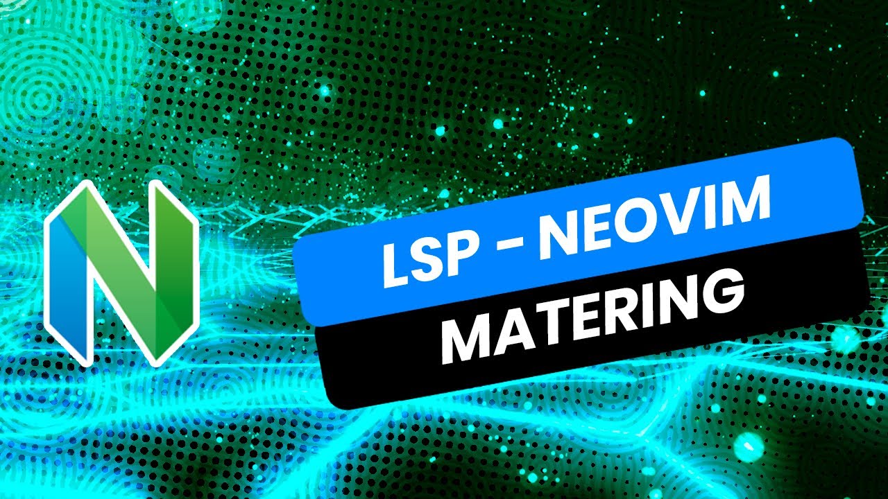 Mastering Neovim | LSP - Ahora Neovim Entiendo los lenguajes.