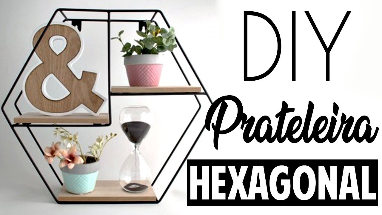 DIY: PRATELEIRA HEXAGONAL DE PAREDE - FÁCIL E BARATO | DECORAÇÃO TUMBLR