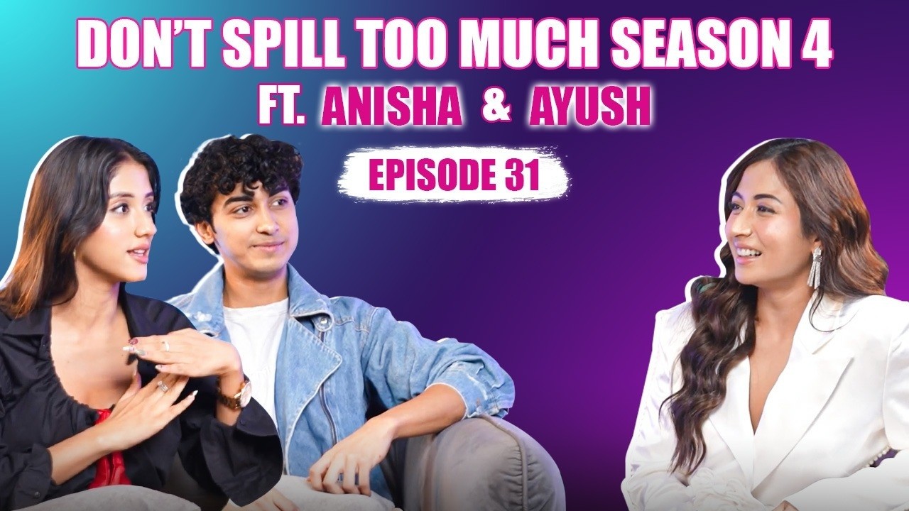 Don&rsquo;t Spill Too Much Season 4 Episode 31 -  Ft. Anisha and Ayush | @Shreyakalraa​