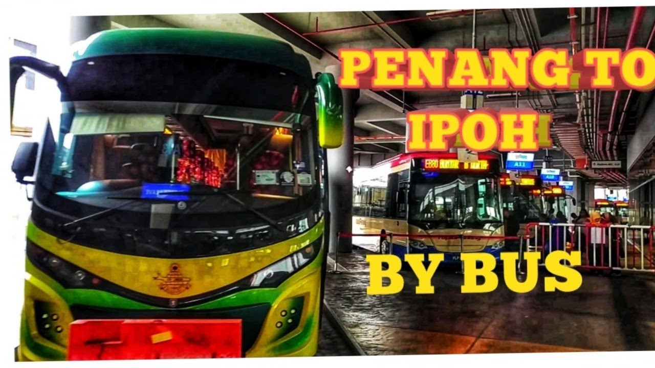 PENANG TO IPOH BY BUS