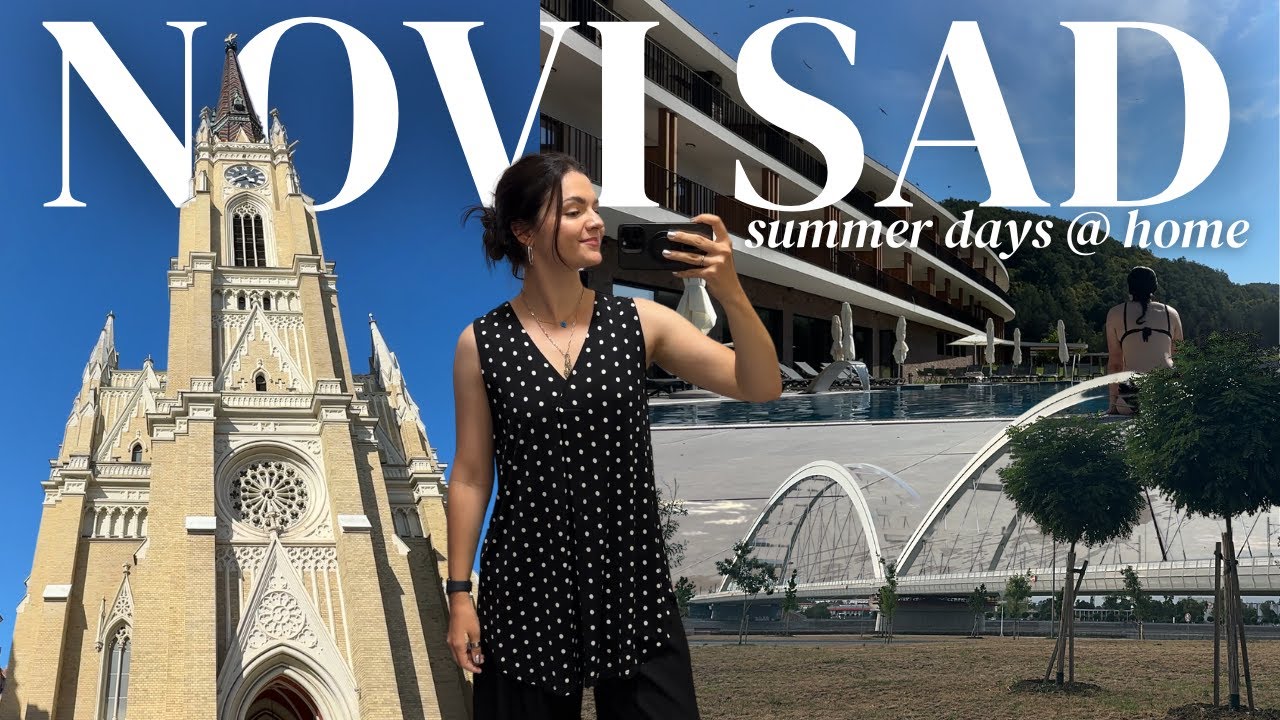 home for the summer | a few days in Novi Sad, Serbia