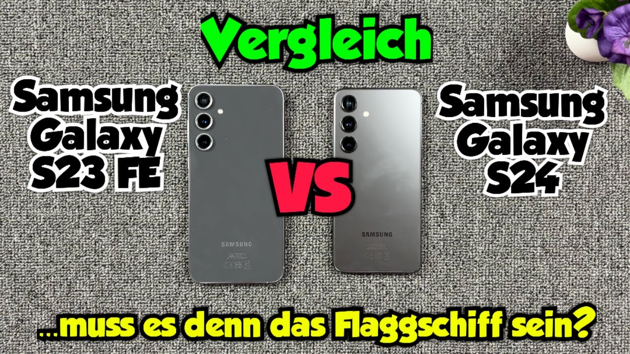 Samsung Galaxy S23 FE vs Samsung Galaxy S24 - Vergleich - ...muss es denn das Flaggschiff sein?
