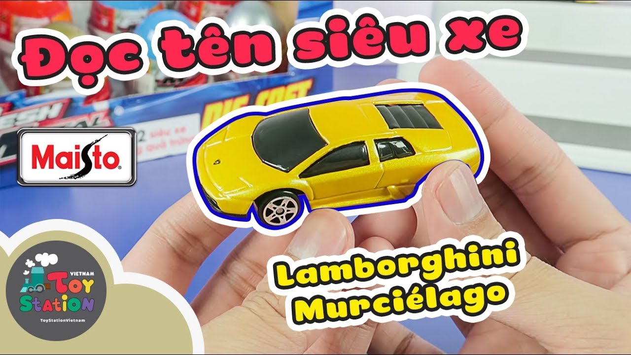 Phát âm đúng tên siêu xe với hộp trứng xe bất ngờ Maisto ToyStation 359