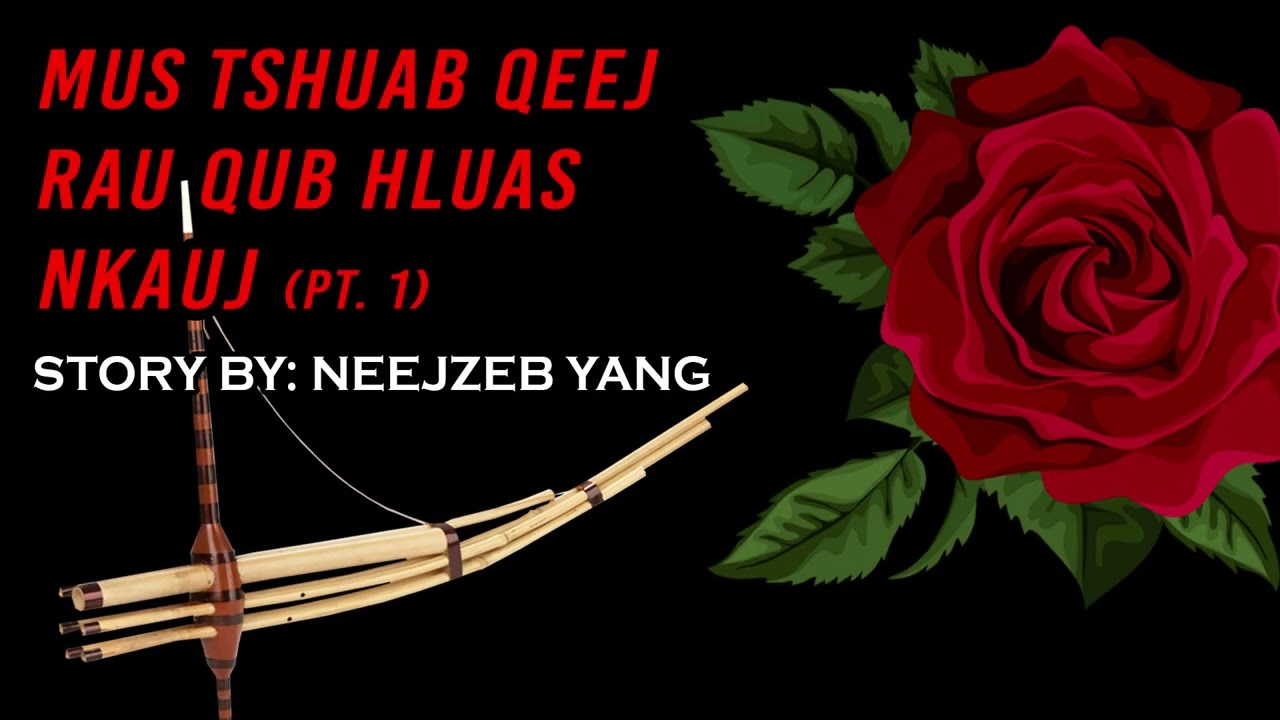 Neejzeb Yaj - Dab Neeg Hmoob - Mus Tshuab Qeej Rau Qub Hluas Nkauj (Part 1) [12.01.2025]