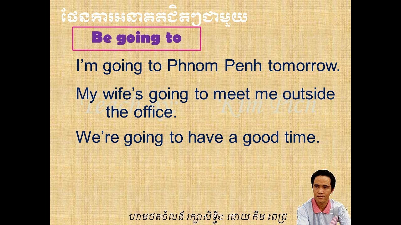 LESSON 36 BE GOING TO | មេរៀនទី៣៦ ​