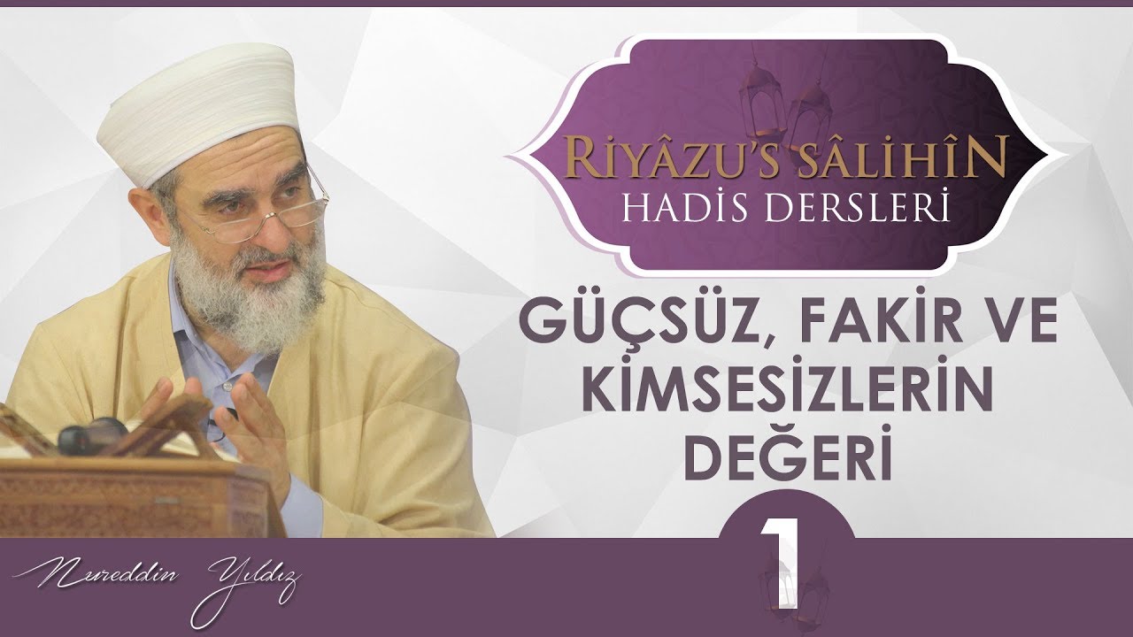 145) GÜÇSÜZ, FAKİR VE KİMSESİZLERİN DEĞERİ [ÂYETLER VE 254, 255 ,256, 257. HADÎS İ ŞERÎFLER]
