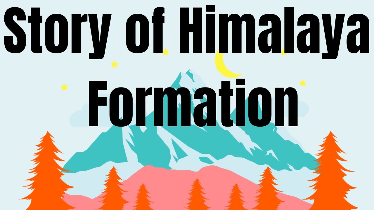 The Amazing Story of How the Himalayas Were Formed