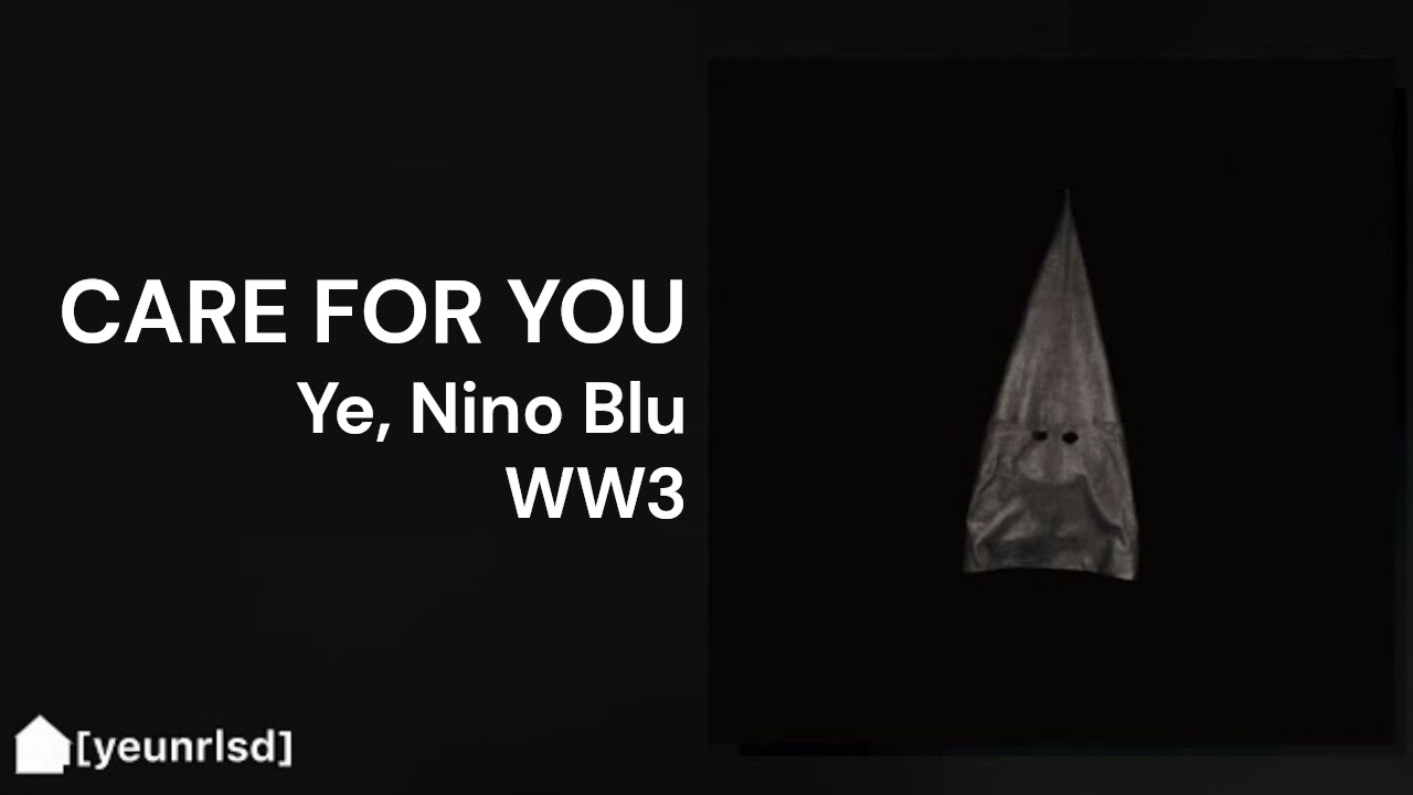 Ye - CARE FOR YOU (ft. Nino Blu) | WW3 (NEW LEAK)