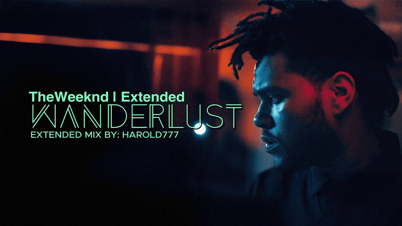 The Weeknd - Wanderlust (Extended)