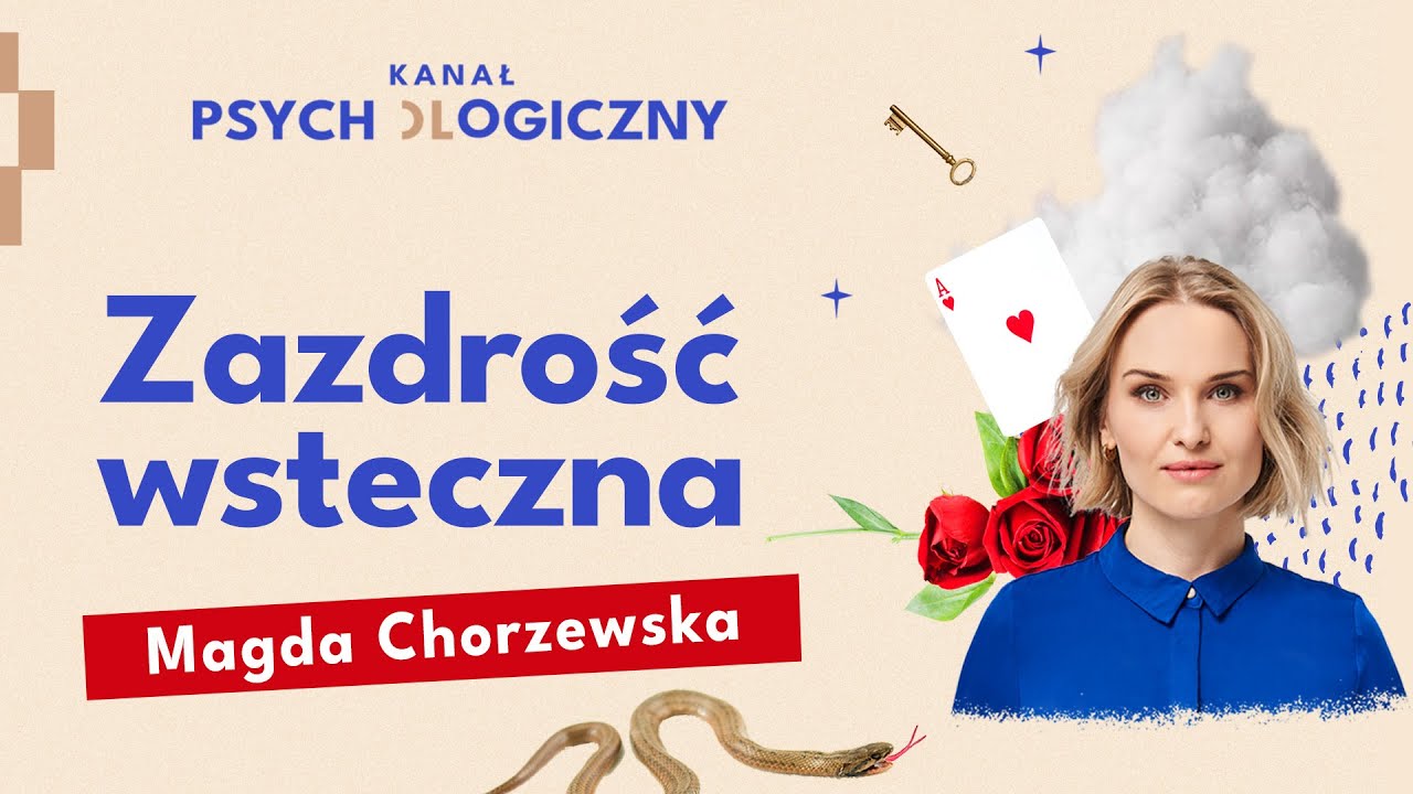 KANAŁ PSYCHOLOGICZNY: Zazdrość wsteczna, Magda Chorzewska