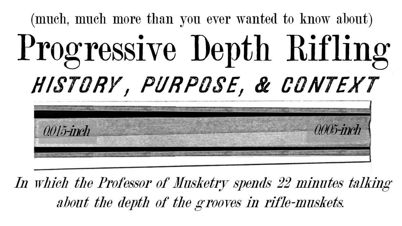 Progressive Depth Rifling: the most misunderstood feature of Civil War-era rifles