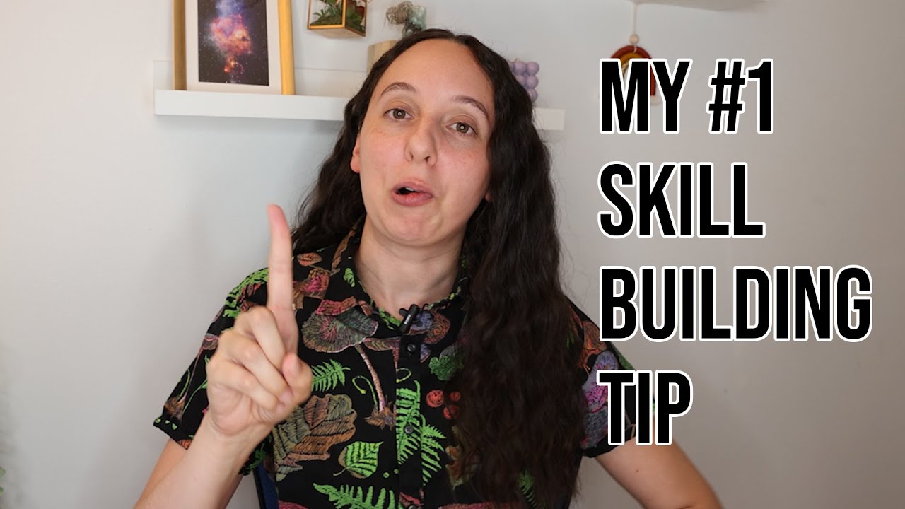 My #1 Skill Building Tip