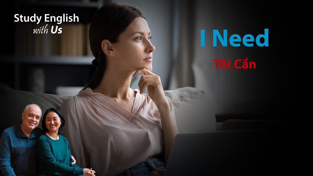 I NEED - Tôi Cần _______
