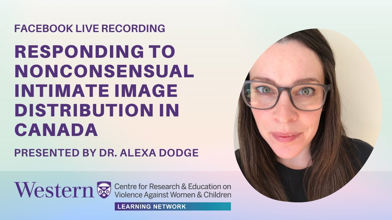 Responding to Nonconsensual Intimate Image Distribution in Canada - Dr. Alexa Dodge