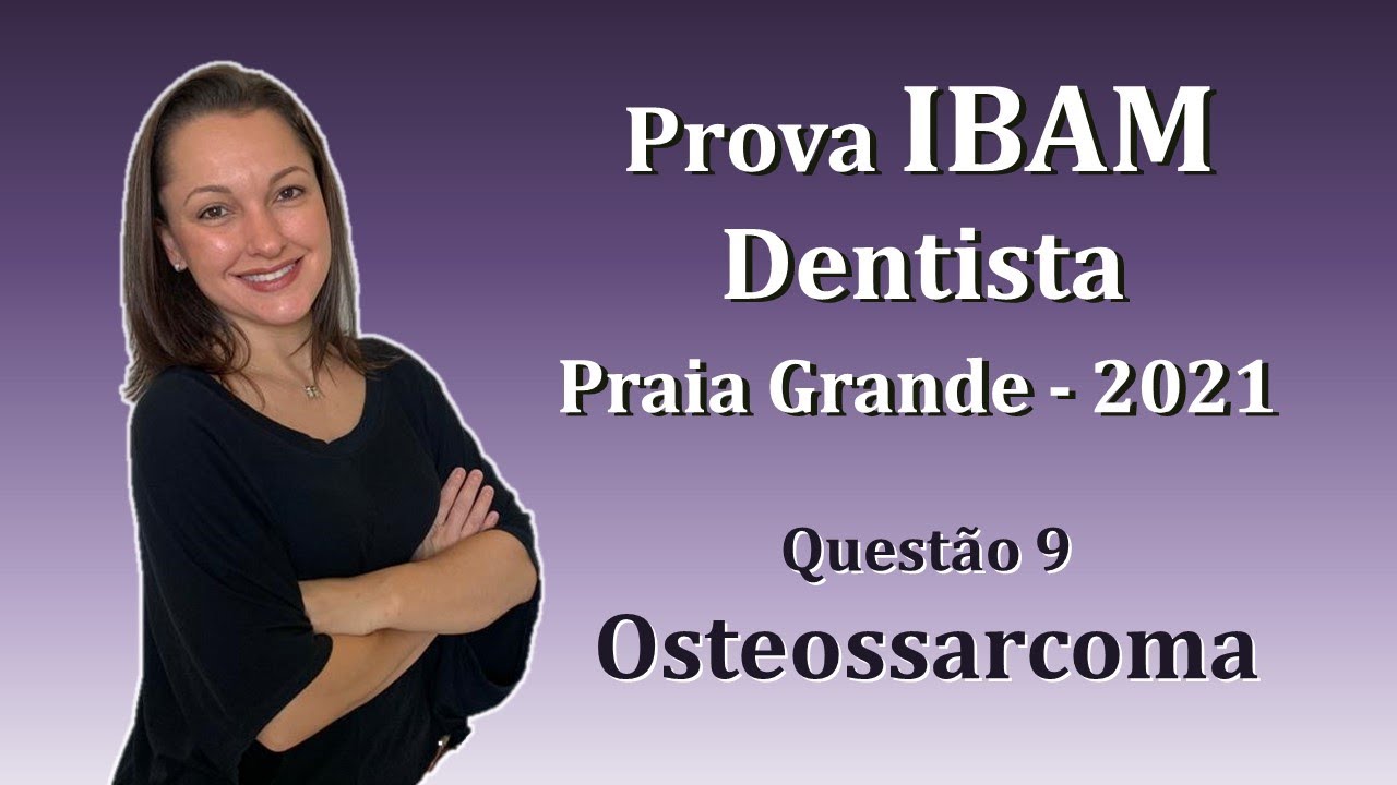 Osteossarcoma - Concurso Público Dentista IBAM Questão 9 (Praia Grande 2021)
