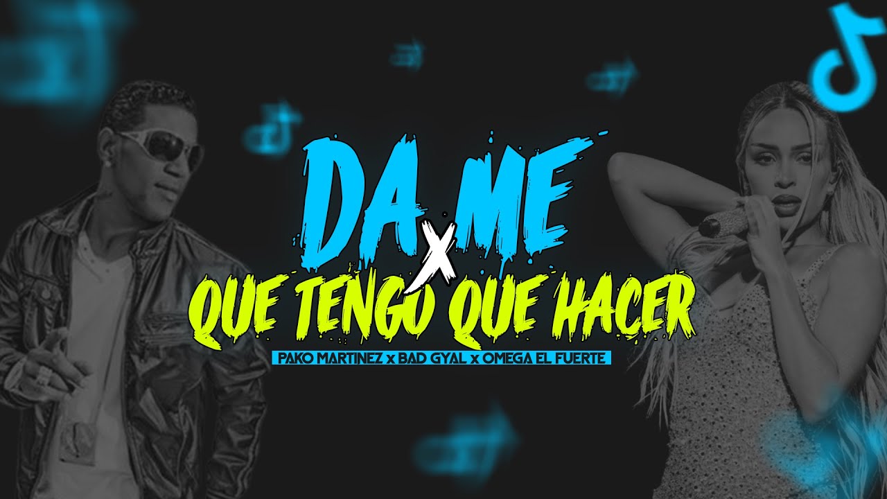 Da Me x Que Tengo Que Hacer - Bad Gyal x Omega el Fuerte (TikTok Mashup)