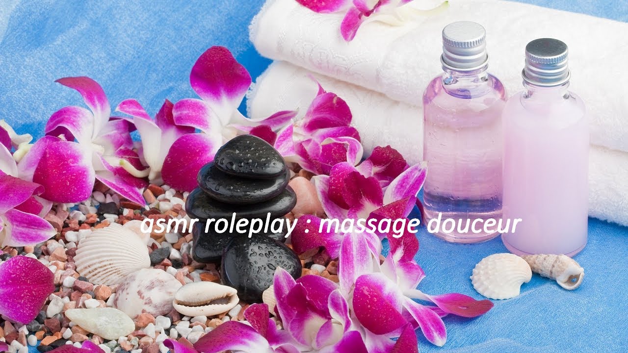 Asmr francais roleplay : un massage douceur