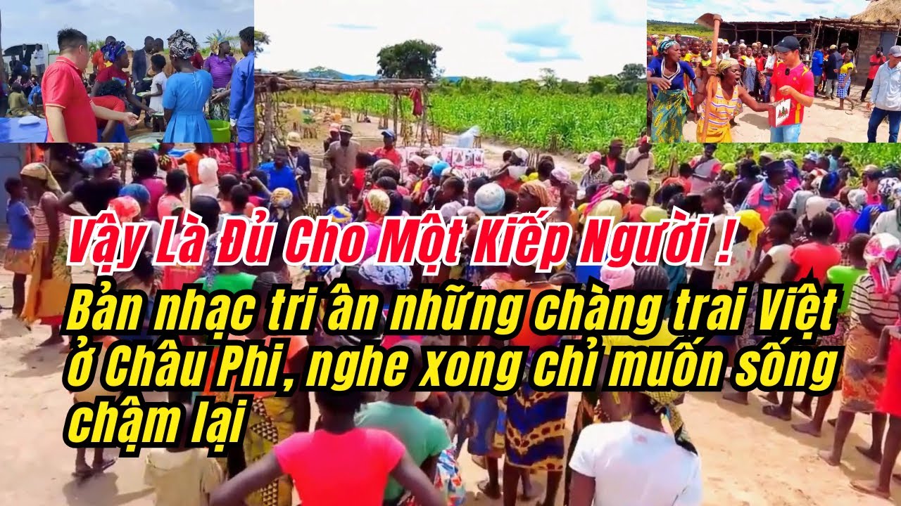 Vậy Là Đủ Cho Một Kiếp Người | Bản Nhạc Tri Ân Những Chàng Trai Việt Ở  Châu Phi Nắng Gió