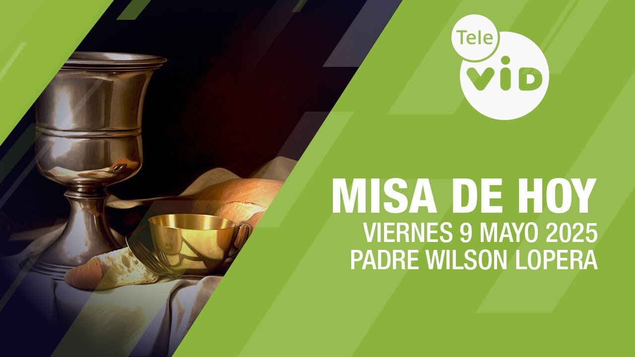 Misa de hoy ⛪ Viernes 9 Mayo de 2025, Padre Wilson Lopera #TeleVID #MisaDeHoy #Misa