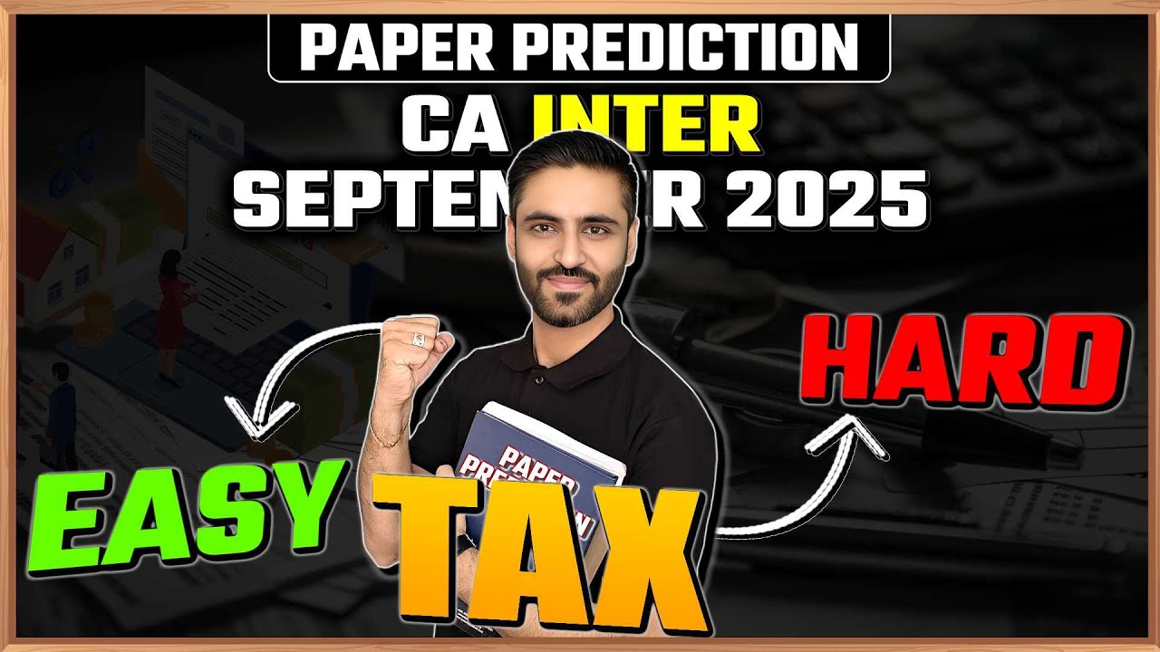 CA Inter Tax SEP 2025 Paper Prediction | Hard or Easy? | Important Topics & Trend Analysis