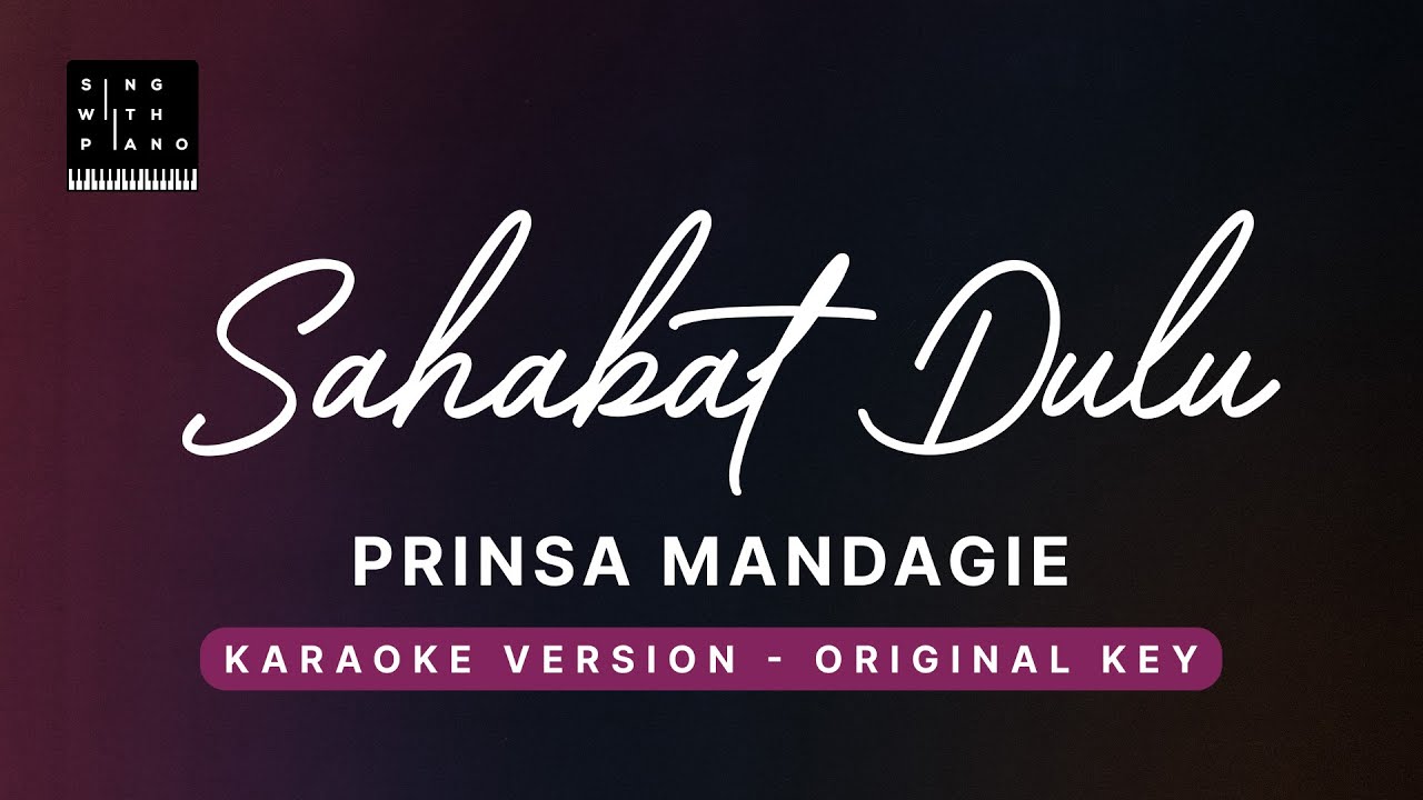 Sahabat Dulu - Prinsa Mandagie (Original Key Karaoke) - Piano Instrumental Cover with Lyrics