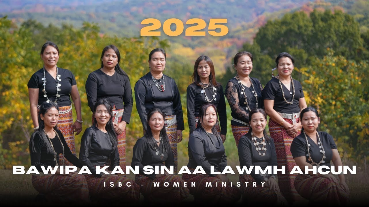 Bawipa Kan Sin Aa Lawmh Ahcun | ISBC Women Ministry | Group Song