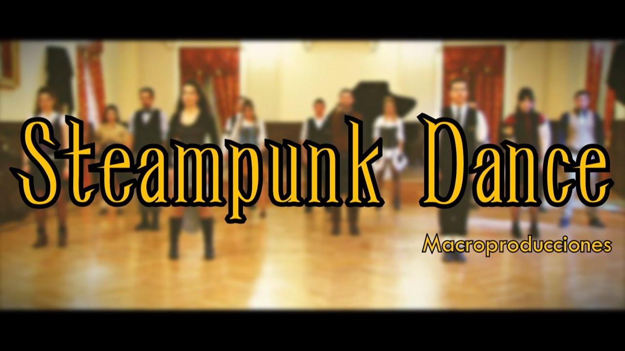 Steampunk Dance Macroproducciones