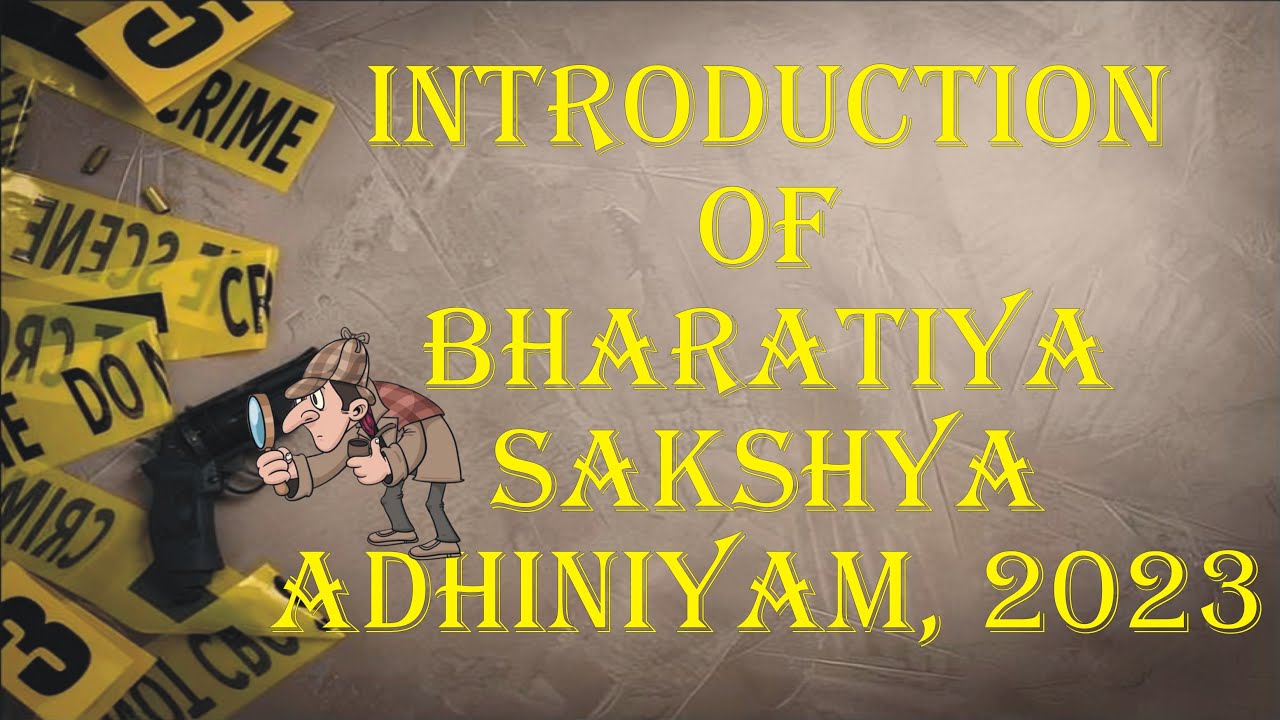 Introduction of Bharatiya Sakshiya Adhiniyam 2023 (BSA) | BSA | Law Guru