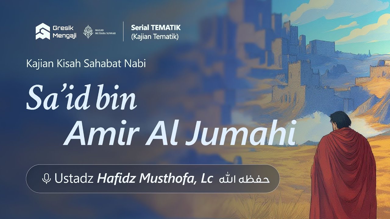 Kisah Sahabat Nabi Sa'id bin Amir Al Jumahi | Ustadz Hafidz Musthofa, Lc.