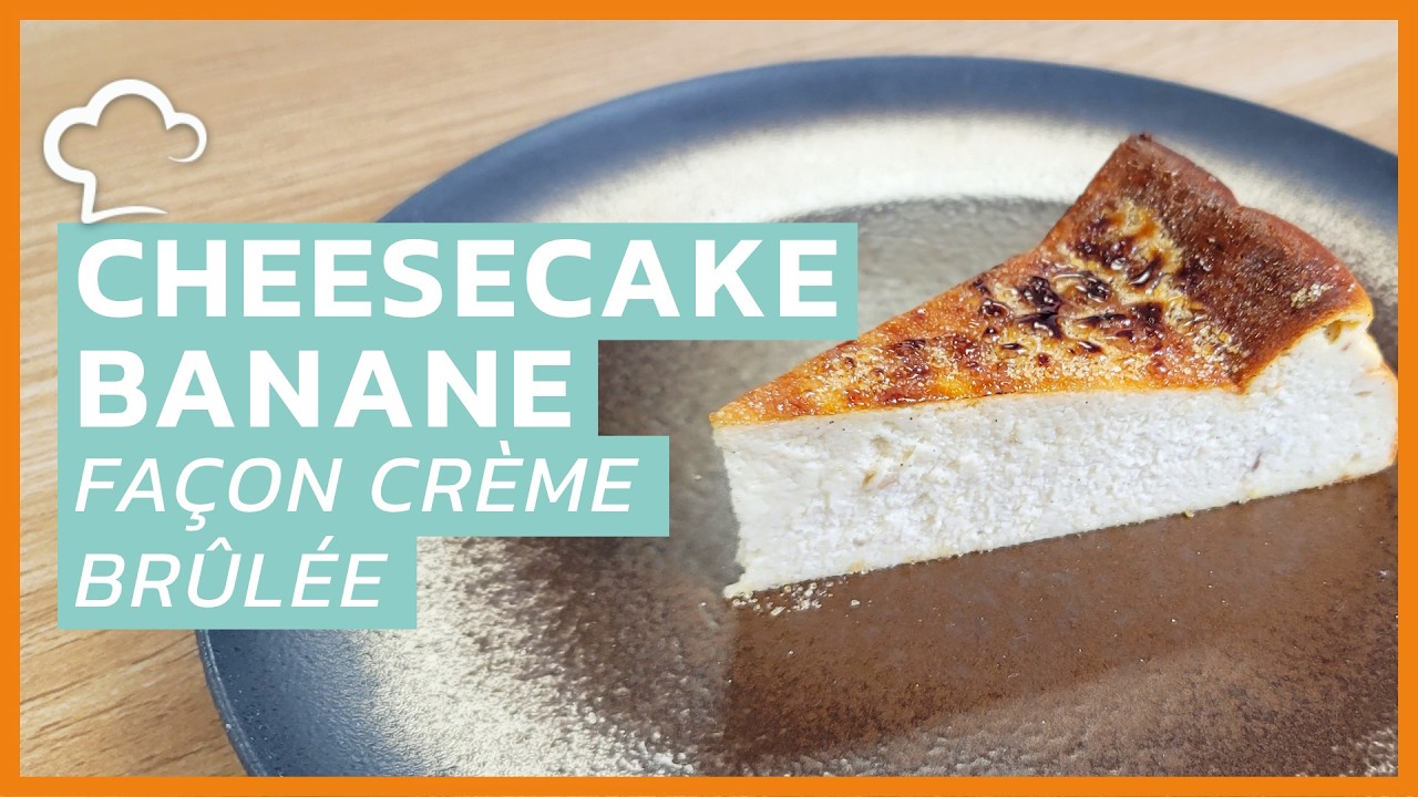 Cheesecake Banane Crème Brûlée | Recette Food’Cuisine