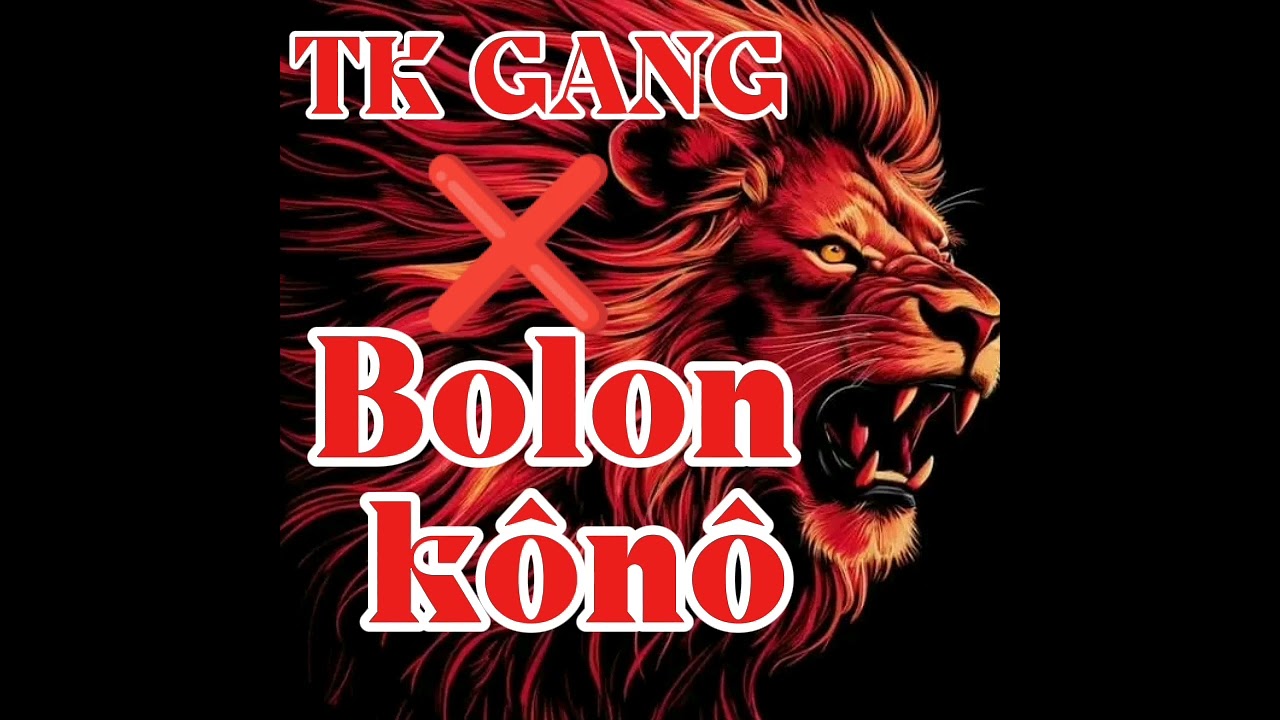 TK GANG(SVK) _-_BOLON-K&Ocirc;N&Ocirc;_Son officiel 2025