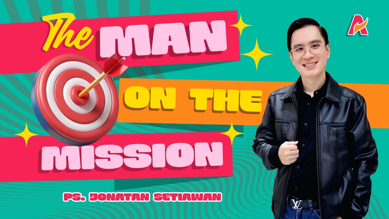 The Man on the Mission - Ps. Jonatan Setiawan