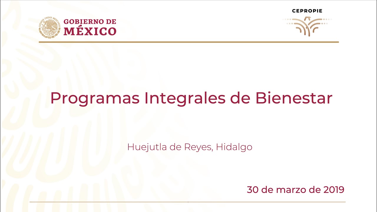 Programas Integrales de Bienestar. Huejutla de Reyes, Hidalgo. 30 de marzo de 2019