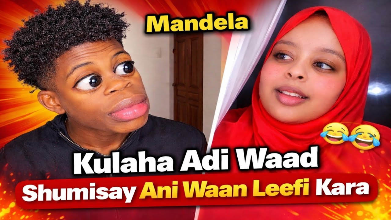 Mandela Kulaha Adi Waad Shumisay Ani Waan Leefi Kara 🤣😂🤣