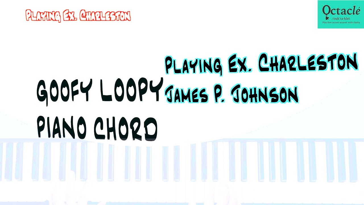 Playing Example, Charleston by James P. Johnson (Goofy Loopy Piano Chord)